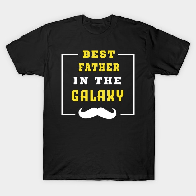 Best Father In The Galaxy Shirt Father's Day Gift T-Shirt by CareTees
